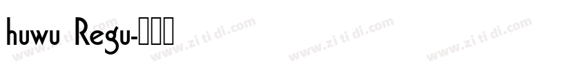 huwu Regu字体转换